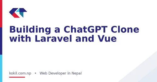 Building a ChatGPT Clone with Laravel and Vue