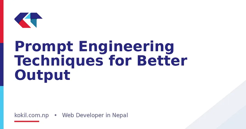 Prompt Engineering Techniques for Better Output