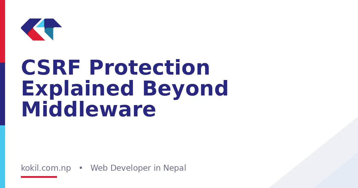 CSRF Protection Explained Beyond Middleware