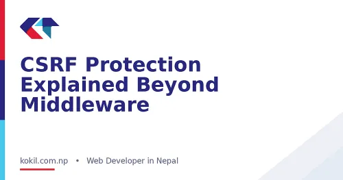 CSRF Protection Explained Beyond Middleware