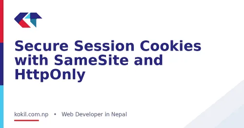 Secure Session Cookies with SameSite and HttpOnly