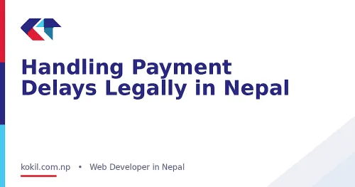 Handling Payment Delays Legally in Nepal