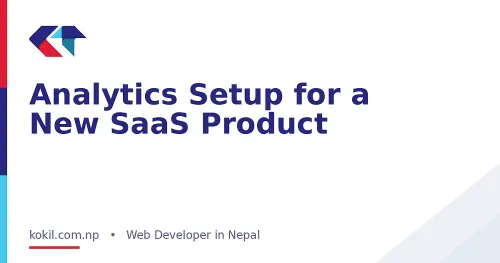 Analytics Setup for a New SaaS Product