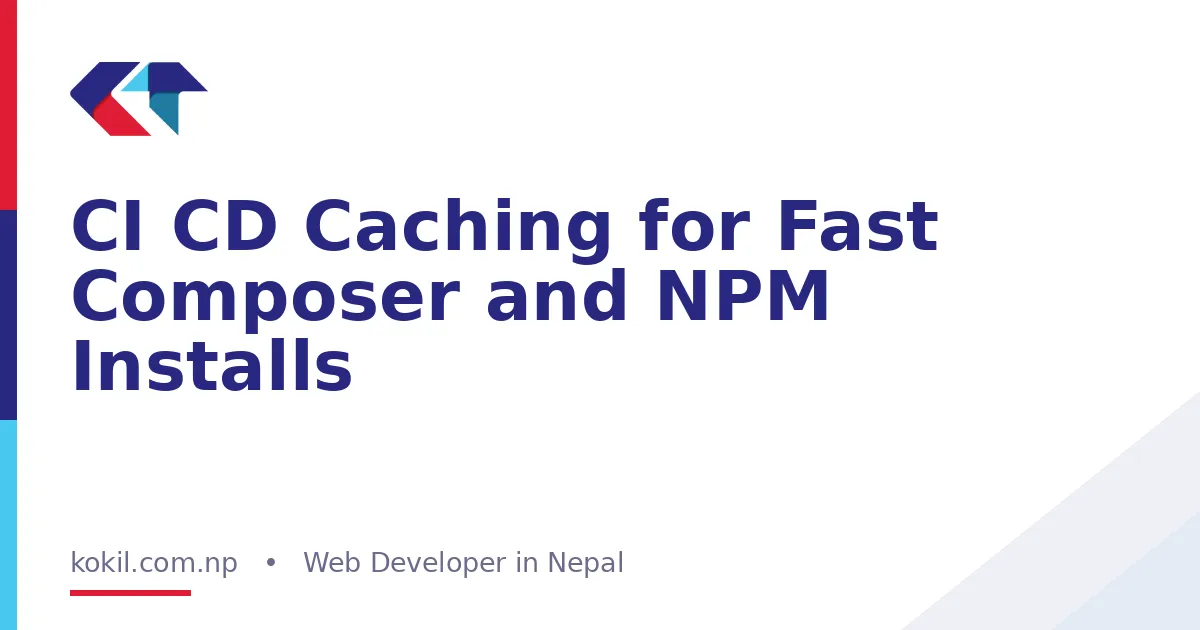 CI CD Caching for Fast Composer and NPM Installs