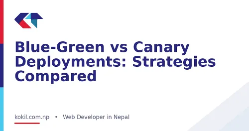 Blue-Green vs Canary Deployments: Strategies Compared