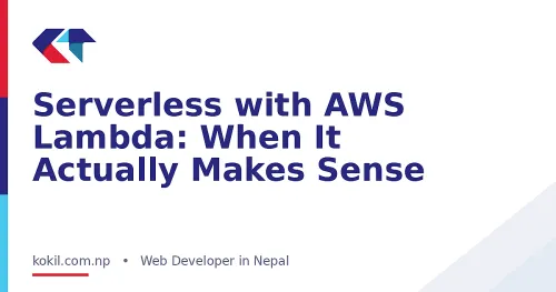 Serverless with AWS Lambda: When It Actually Makes Sense