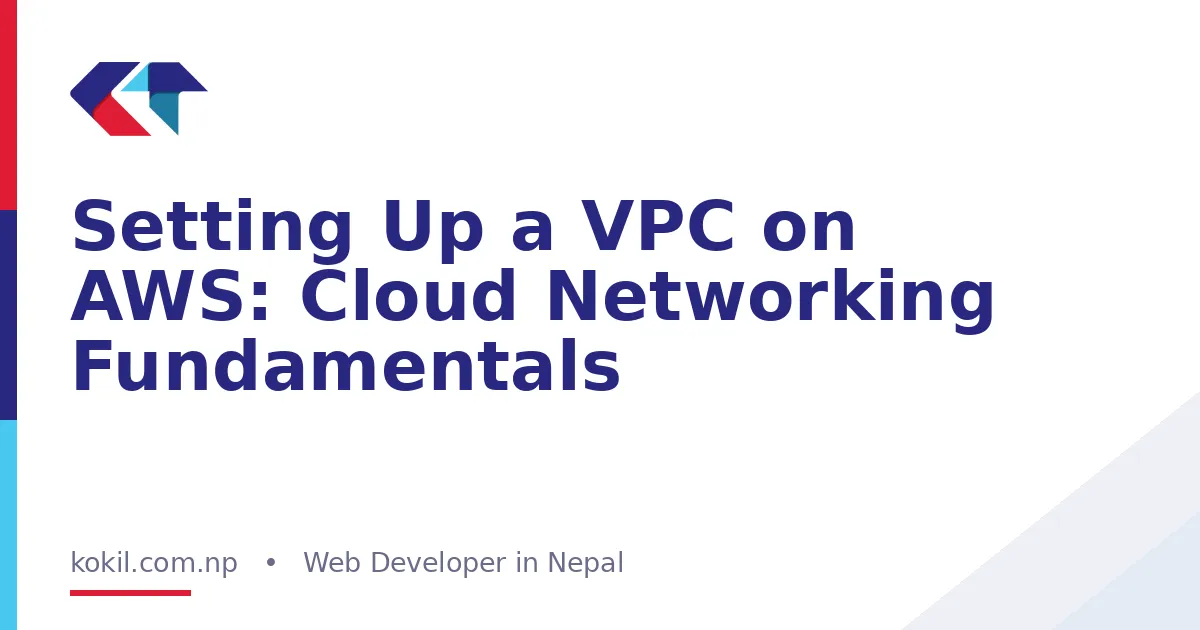 Setting Up a VPC on AWS: Cloud Networking Fundamentals