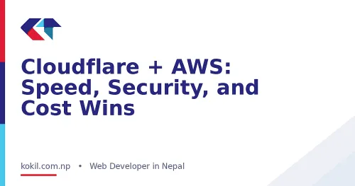 Cloudflare + AWS: Speed, Security, and Cost Wins
