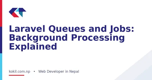 Laravel Queues and Jobs: Background Processing Explained