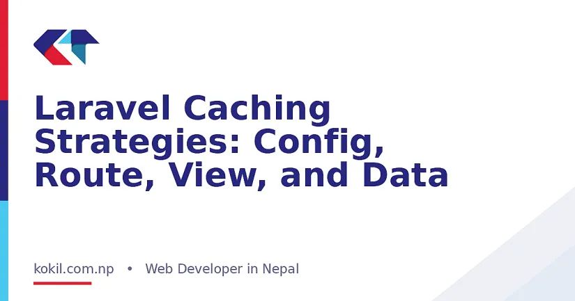 Laravel Caching Strategies: Config, Route, View, and Data