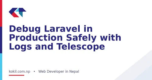 Debug Laravel in Production Safely with Logs and Telescope