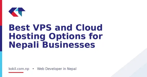 Best VPS and Cloud Hosting Options for Nepali Businesses
