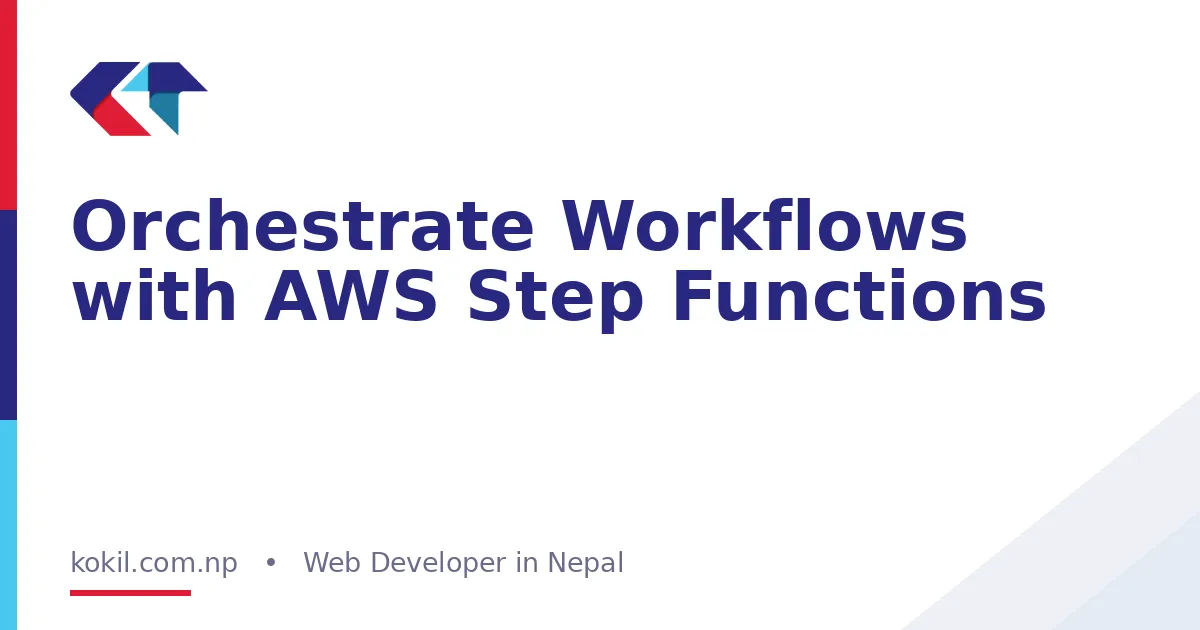 Orchestrate Workflows with AWS Step Functions