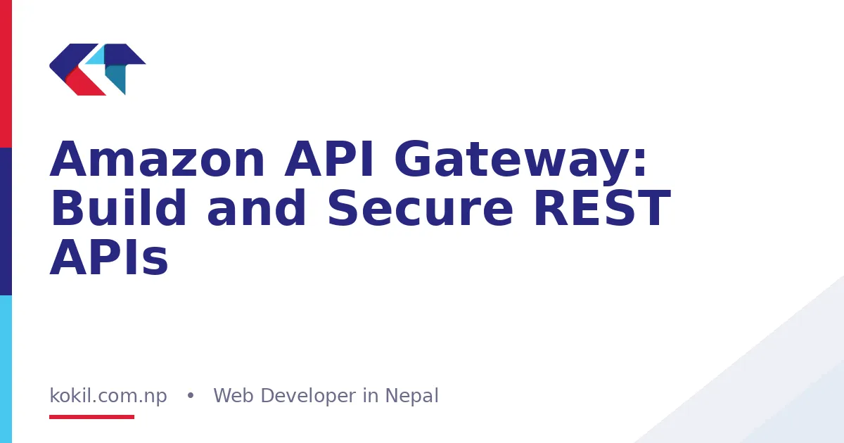Amazon API Gateway: Build and Secure REST APIs