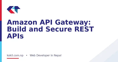 Amazon API Gateway: Build and Secure REST APIs