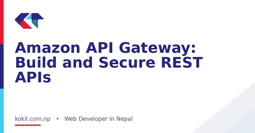 Amazon API Gateway: Build and Secure REST APIs