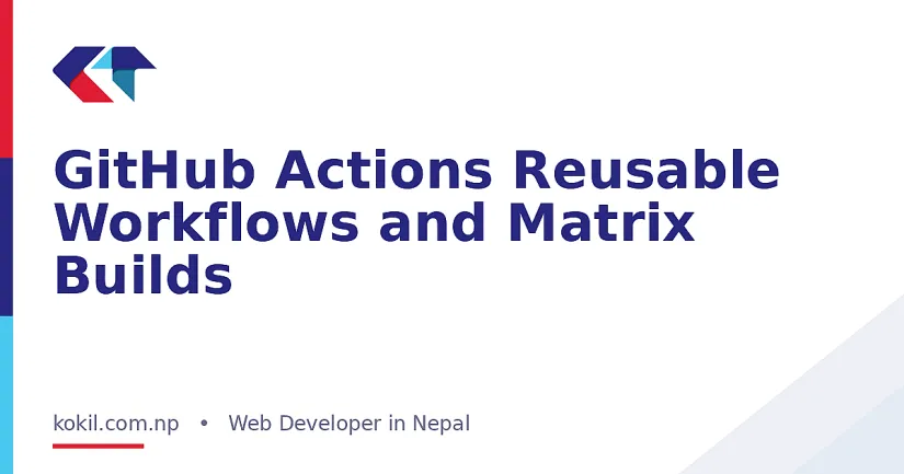 GitHub Actions Reusable Workflows and Matrix Builds