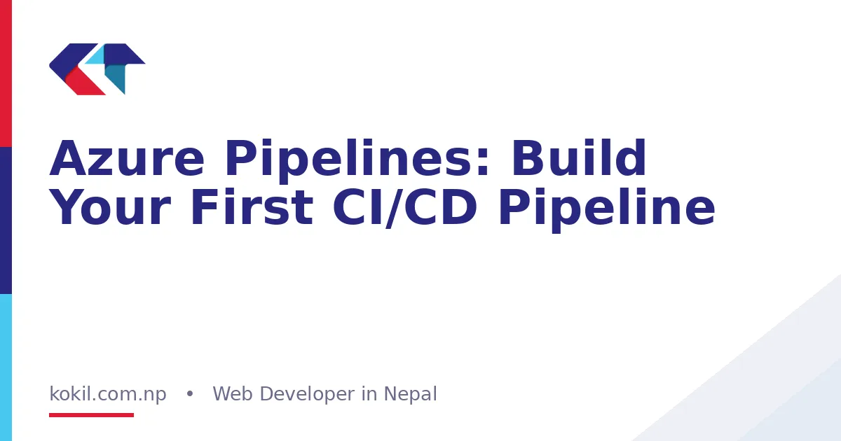 Azure Pipelines: Build Your First CI/CD Pipeline