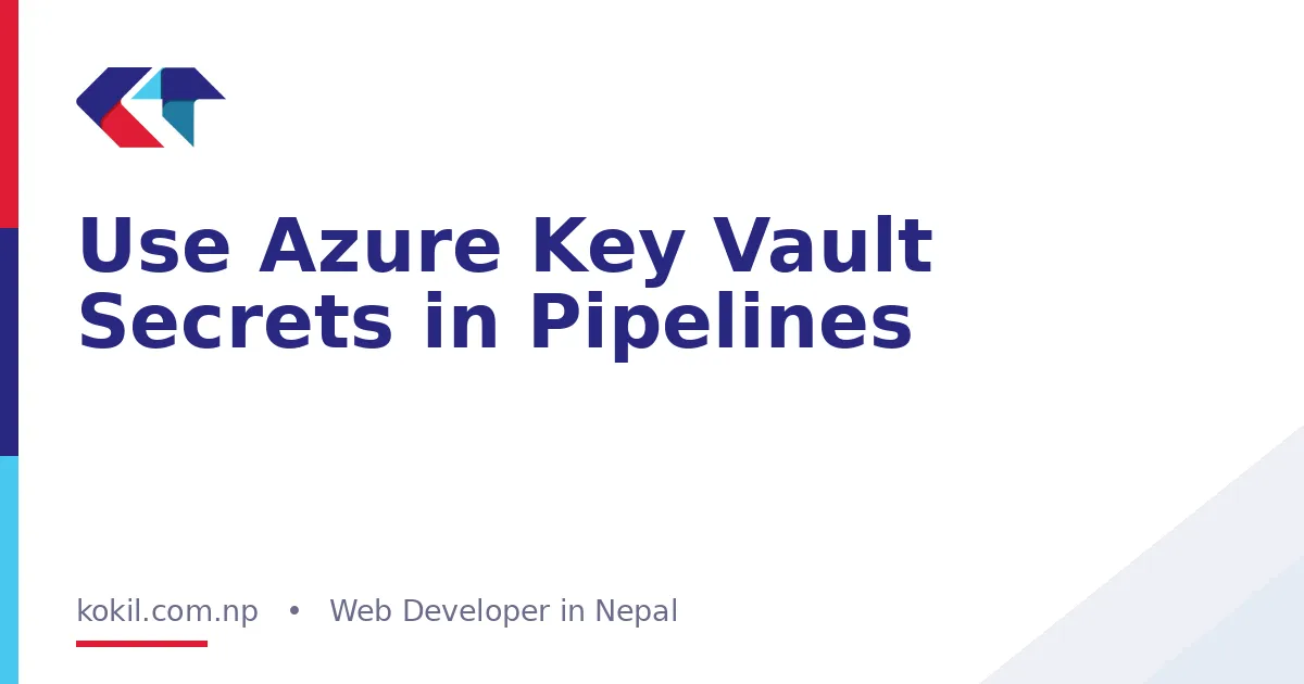 Use Azure Key Vault Secrets in Pipelines