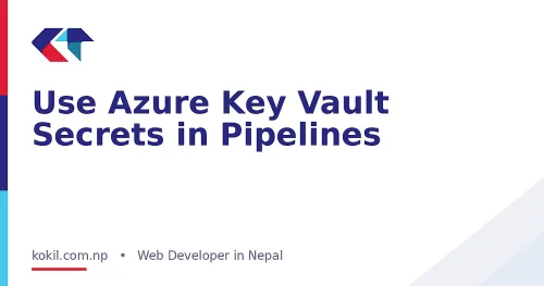 Use Azure Key Vault Secrets in Pipelines