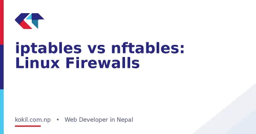 iptables vs nftables: Linux Firewalls