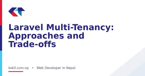 Laravel Multi-Tenancy: Approaches and Trade-offs