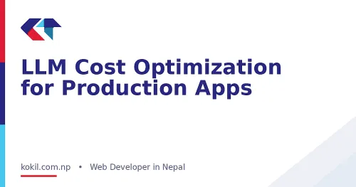 LLM Cost Optimization for Production Apps