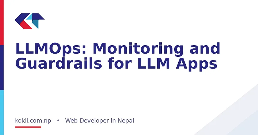 LLMOps: Monitoring and Guardrails for LLM Apps