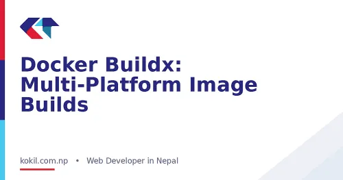 Docker Buildx: Multi-Platform Image Builds