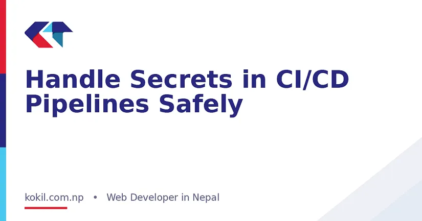 Handle Secrets in CI/CD Pipelines Safely