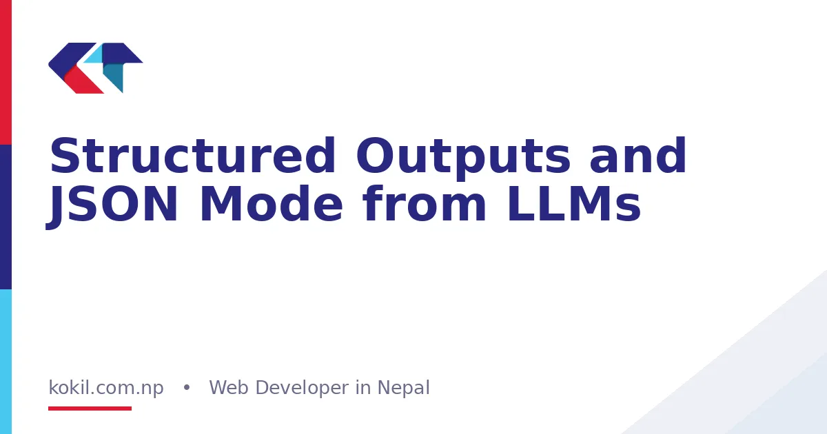 Structured Outputs and JSON Mode from LLMs