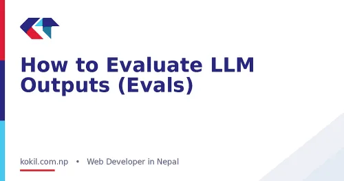 How to Evaluate LLM Outputs (Evals)