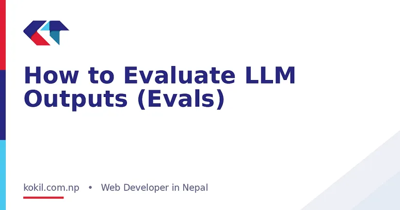 How to Evaluate LLM Outputs (Evals)