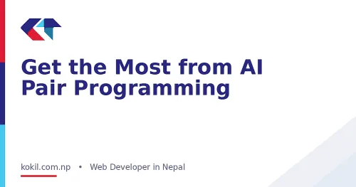 Get the Most from AI Pair Programming