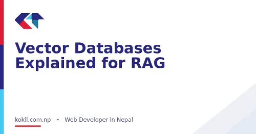 Vector Databases Explained for RAG