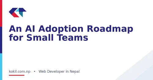 An AI Adoption Roadmap for Small Teams
