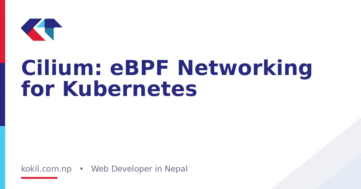 Cilium: eBPF Networking for Kubernetes