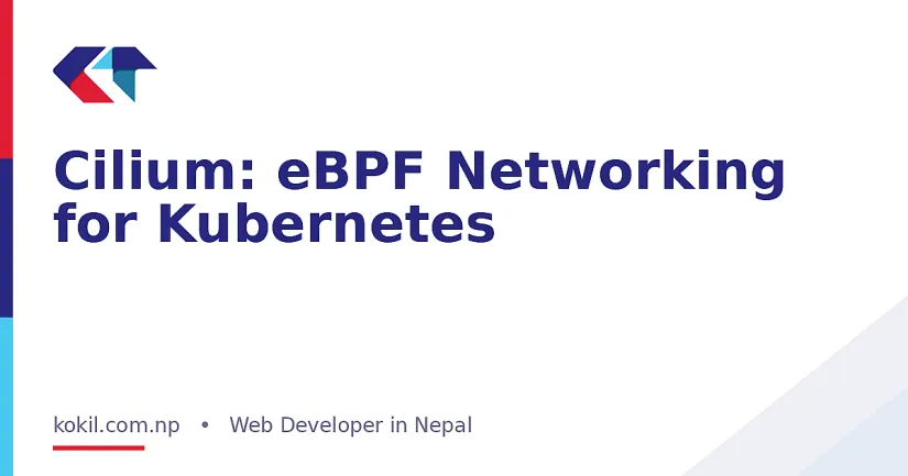 Cilium: eBPF Networking for Kubernetes