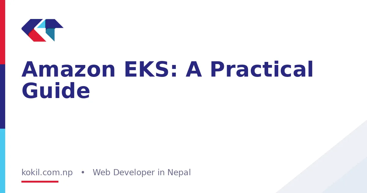 Amazon EKS: A Practical Guide