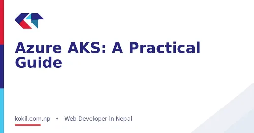 Azure AKS: A Practical Guide