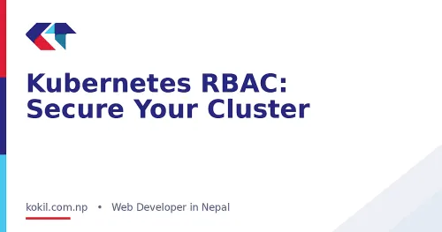 Kubernetes RBAC: Secure Your Cluster