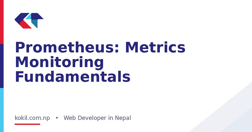 Prometheus: Metrics Monitoring Fundamentals
