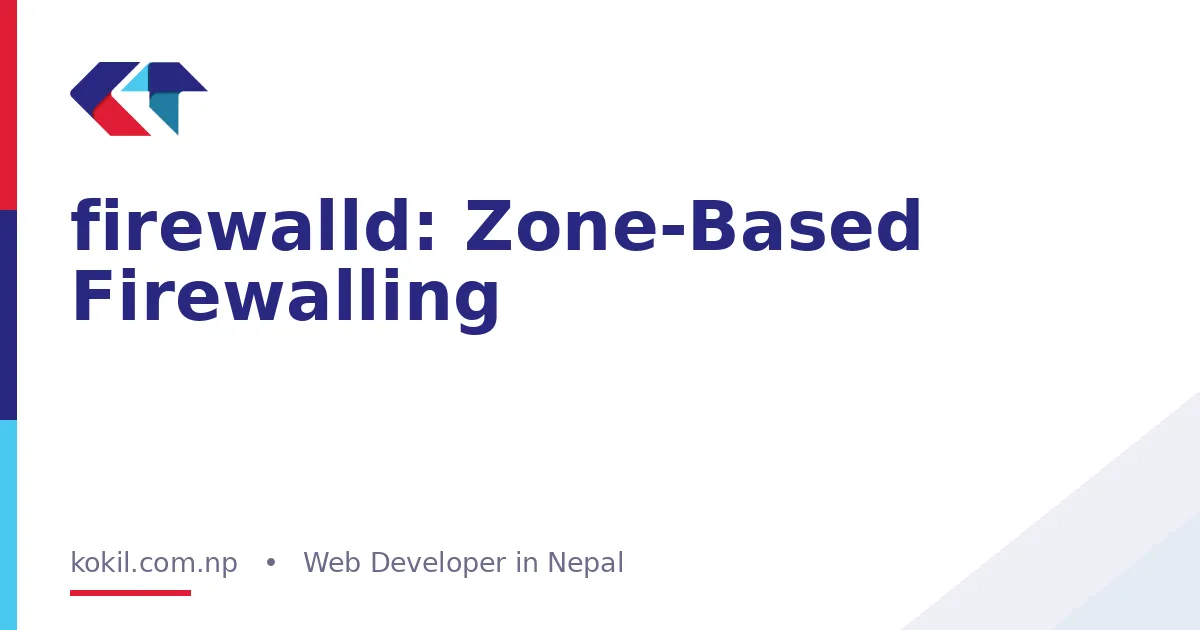 firewalld: Zone-Based Firewalling