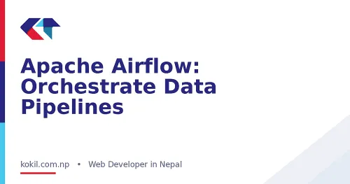 Apache Airflow: Orchestrate Data Pipelines