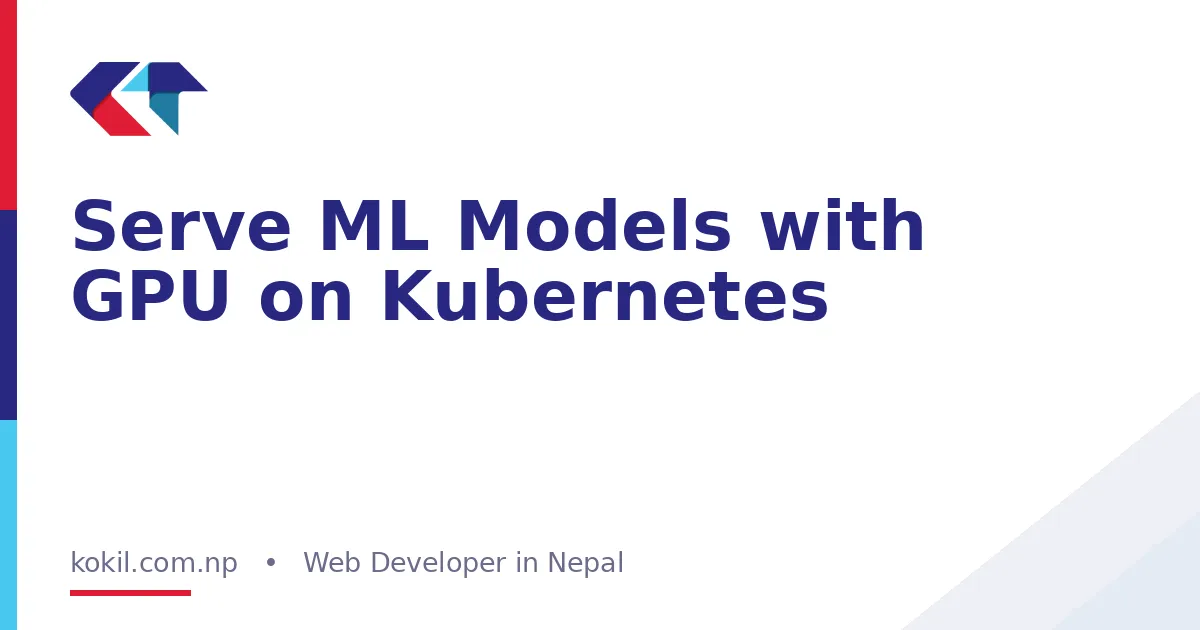 Serve ML Models with GPU on Kubernetes