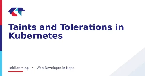 Taints and Tolerations in Kubernetes