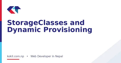 StorageClasses and Dynamic Provisioning