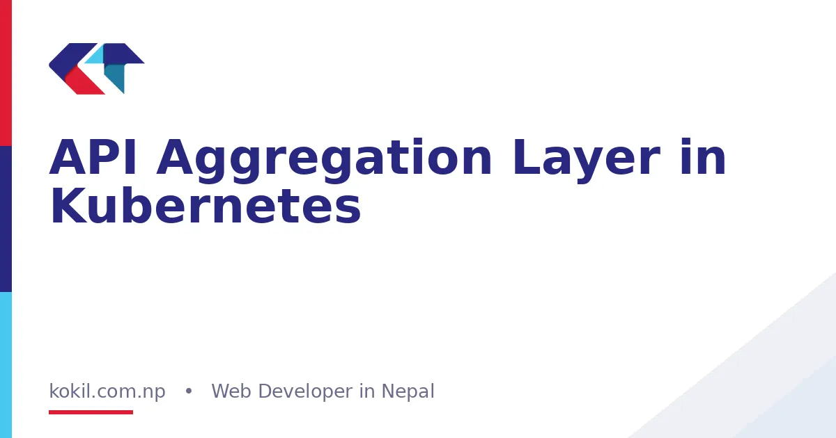 API Aggregation Layer in Kubernetes