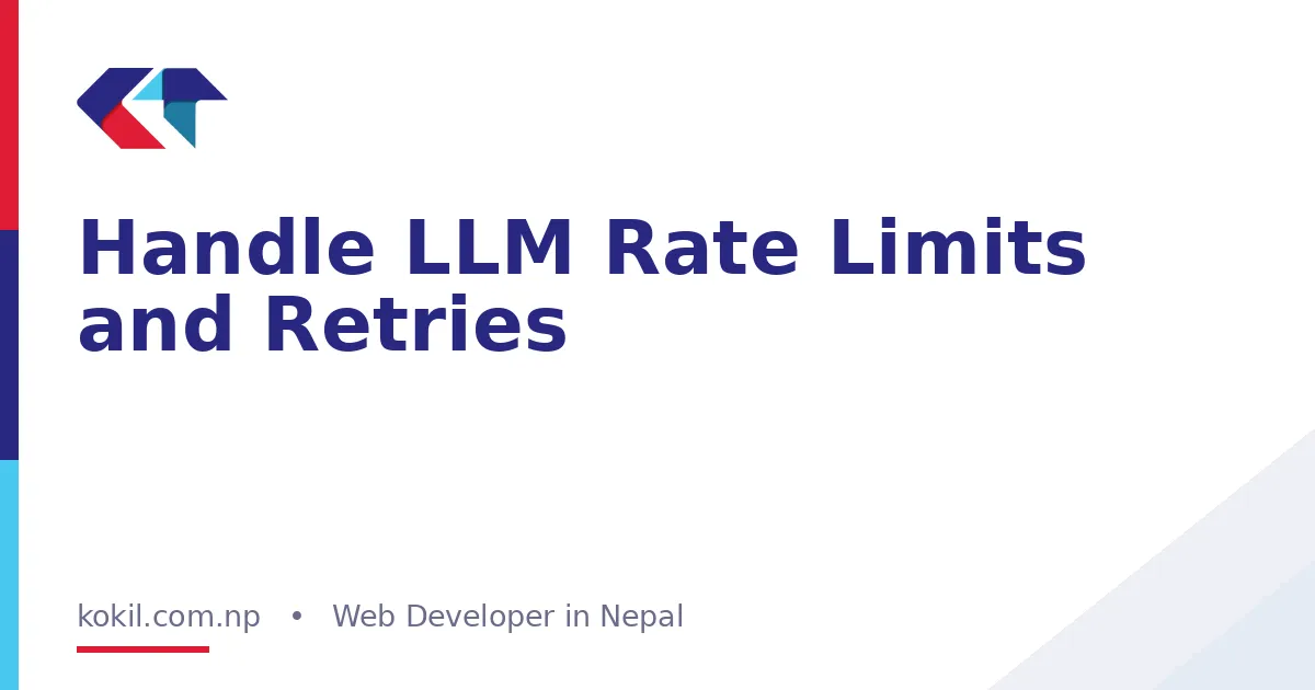 Handle LLM Rate Limits and Retries