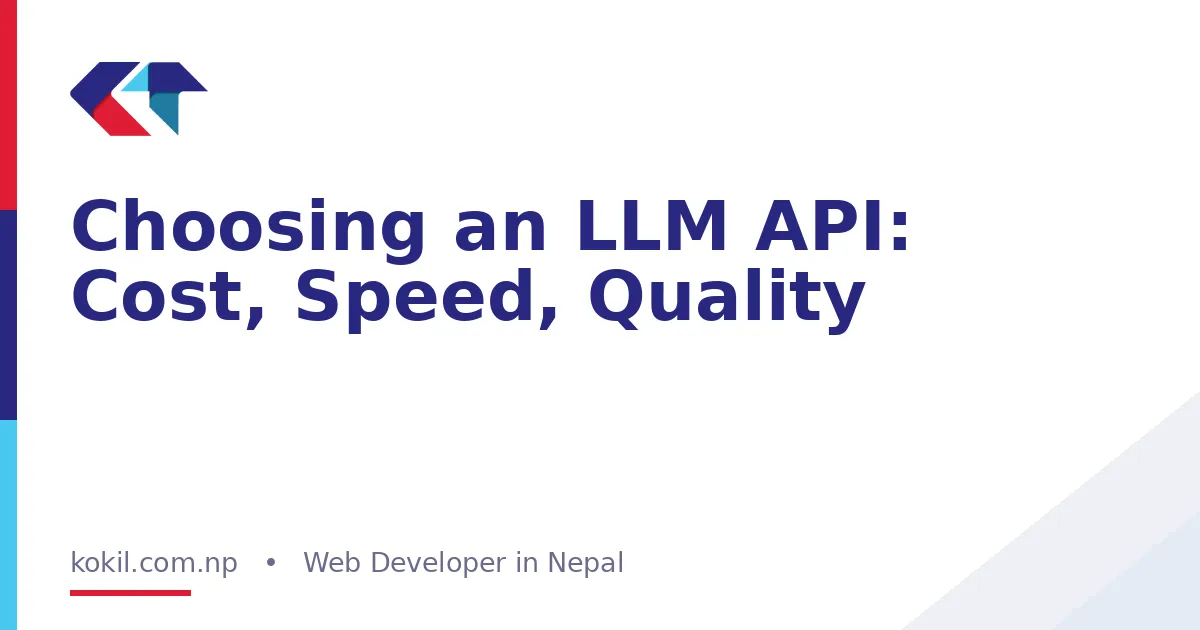 Choosing an LLM API: Cost, Speed, Quality